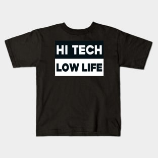 Hi tech - low life Kids T-Shirt